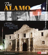 Title: The Alamo: Myths, Legends, and Facts, Author: Jessica Gunderson