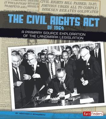 the Civil Rights Act of 1964: A Primary Source Exploration Landmark Legislation