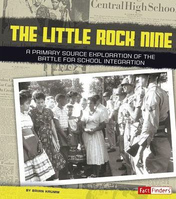 The Little Rock Nine: A Primary Source Exploration of the Battle for School Integration