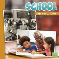 Title: School Long Ago and Today, Author: Sally Lee