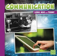 Title: Communication Long Ago and Today, Author: Lindsy O'Brien