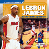 Title: LeBron James: Basketball Superstar, Author: Joanne Mattern