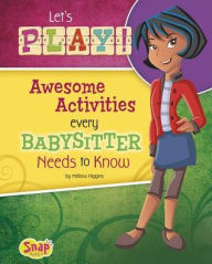 Title: Let's Play!: Awesome Activities Every Babysitter Needs to Know, Author: Melissa Higgins