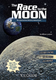 Title: The Race to the Moon: An Interactive History Adventure, Author: Allison Lassieur