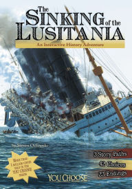 Title: The Sinking of the Lusitania: An Interactive History Adventure, Author: Steven Otfinoski