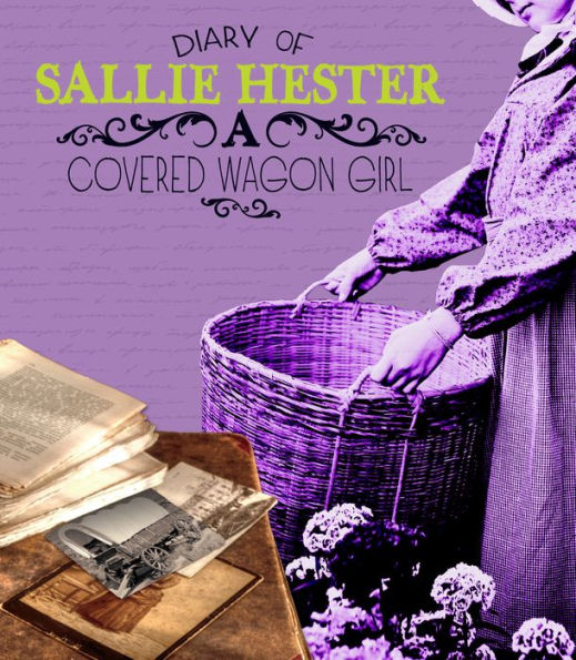 Diary of Sallie Hester: A Covered Wagon Girl