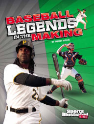 Title: Baseball Legends in the Making, Author: Marty Gitlin