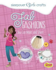 Title: Fab Fashions You Can Make and Share, Author: Mari Bolte