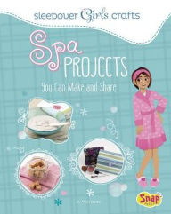 Title: Spa Projects You Can Make and Share, Author: Mari Bolte