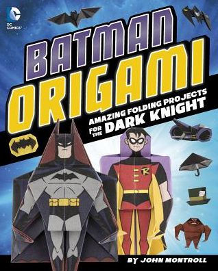 Batman Origami: Amazing Folding Projects Featuring the Dark Knight