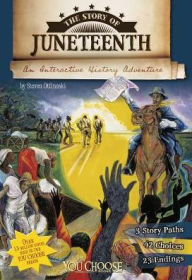 Title: The Story of Juneteenth: An Interactive History Adventure, Author: Steven Otfinoski
