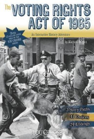 Title: The Voting Rights Act of 1965: An Interactive History Adventure, Author: Michael Burgan