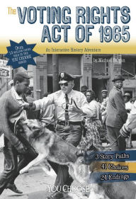 Title: The Voting Rights Act of 1965 : An Interactive History Adventure, Author: Michael Burgan