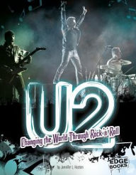 Title: U2: Changing the World Through Rock 'n' Roll, Author: Jennifer L. Huston