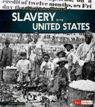 Title: A Primary Source History of Slavery in the United States, Author: Allison Crotzer Kimmel
