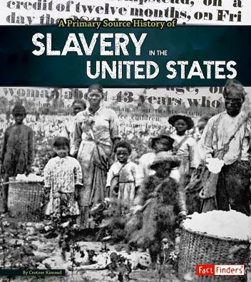 A Primary Source History of Slavery the United States