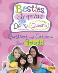 Title: Besties, Sleepovers, and Drama Queens: Questions and Answers About Friends, Author: Nancy Loewen