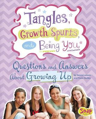 Tangles, Growth Spurts, and Being You: Questions Answers About Growing Up