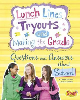 Lunch Lines, Tryouts, and Making the Grade: Questions Answers About School