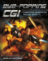 Title: Eye-Popping CGI: Computer-Generated Special Effects, Author: Danielle S. Hammelef