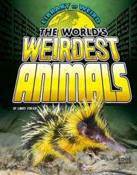 Title: The World's Weirdest Animals, Author: Lindsy O'Brien