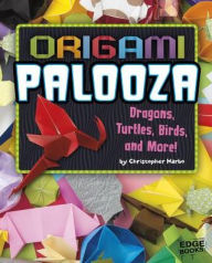 Title: Origamipalooza : Dragons, Turtles, Birds, and More!, Author: Christopher Harbo