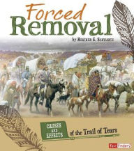 Title: Forced Removal: Causes and Effects of the Trail of Tears, Author: Heather E. Schwartz