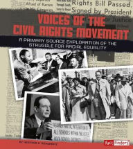 Title: Voices of the Civil Rights Movement: A Primary Source Exploration of the Struggle for Racial Equality, Author: Lori Mortensen