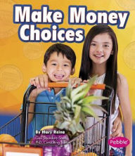 Title: Make Money Choices, Author: Mary Reina