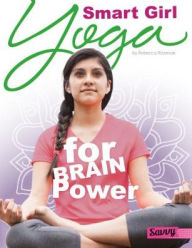 Title: Smart Girl: Yoga for Brain Power, Author: Rebecca Rissman