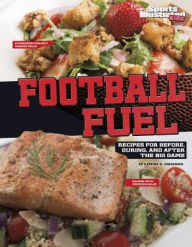 Title: Football Fuel: Recipes for Before, During, and After the Big Game, Author: Katrina Jorgensen