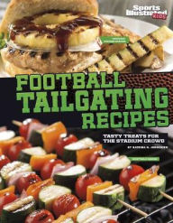 Title: Football Tailgating Recipes: Tasty Treats for the Stadium Crowd, Author: Katrina Jorgensen