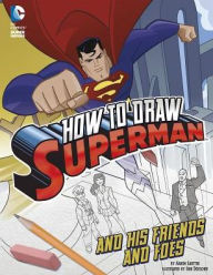 Title: How to Draw Superman and His Friends and Foes, Author: Aaron Sautter