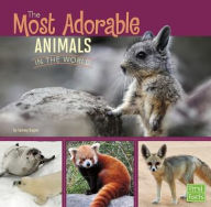 Title: The Most Adorable Animals in the World, Author: Tammy Gagne