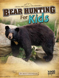 Title: Bear Hunting for Kids, Author: Matt Chandler