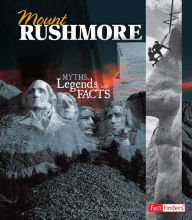 Title: Mount Rushmore: Myths, Legends, and Facts, Author: Jessica Gunderson