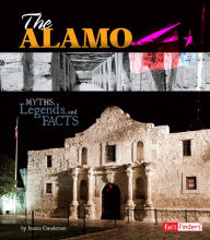 Title: The Alamo: Myths, Legends, and Facts, Author: Jessica Gunderson