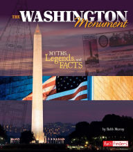 Title: The Washington Monument: Myths, Legends, and Facts, Author: Robb Murray