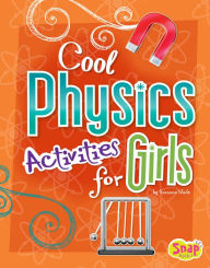 Title: Cool Physics Activities for Girls, Author: Suzanne Slade