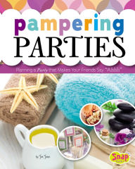 Title: Pampering Parties: Planning a Party that Makes Your Friends Say 