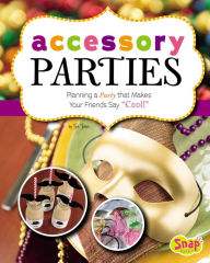 Title: Accessory Parties: Planning a Party that Makes Your Friends Say 