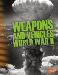 Title: Weapons and Vehicles of World War II, Author: Elizabeth Summers