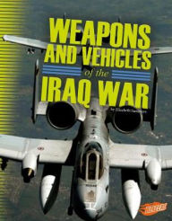 Title: Weapons and Vehicles of the Iraq War, Author: Elizabeth Summers