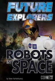 Title: Future Explorers: Robots In Space, Author: Steve Kortenkamp