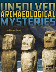 Title: Unsolved Archaeological Mysteries, Author: Michael Capek