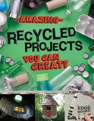 Title: Amazing Recycled Projects You Can Create, Author: Marne Ventura