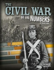 Title: The Civil War by the Numbers, Author: Amanda Lanser