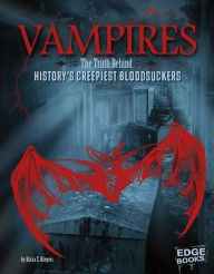 Title: Vampires: The Truth Behind History's Creepiest Bloodsuckers, Author: Alicia Z. Klepeis