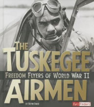 Title: The Tuskegee Airmen: Freedom Flyers of World War II, Author: Brynn Baker