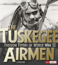 Title: The Tuskegee Airmen: Freedom Flyers of World War II, Author: Brynn Baker